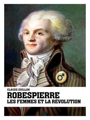 cover image of Robespierre, les femmes et la Révolution